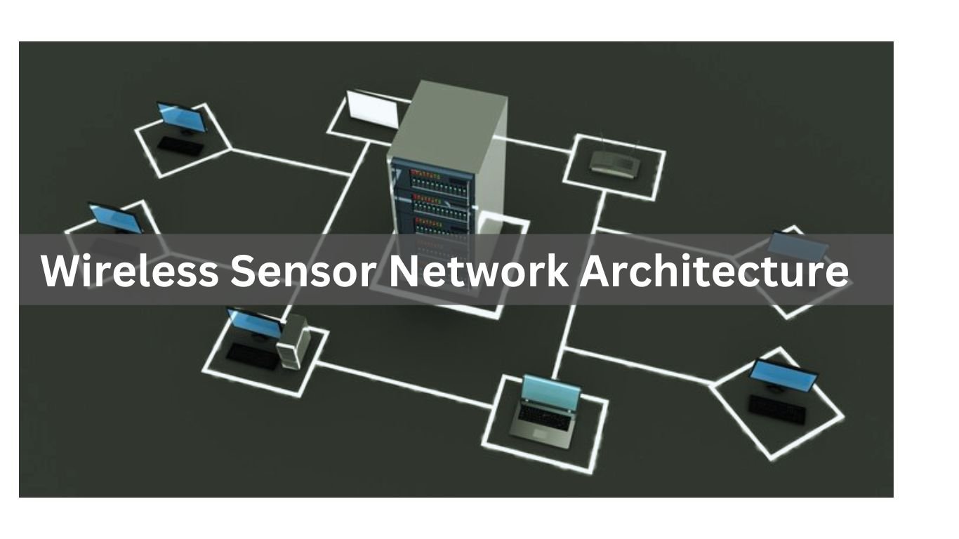 Wireless Sensor Network Architecture